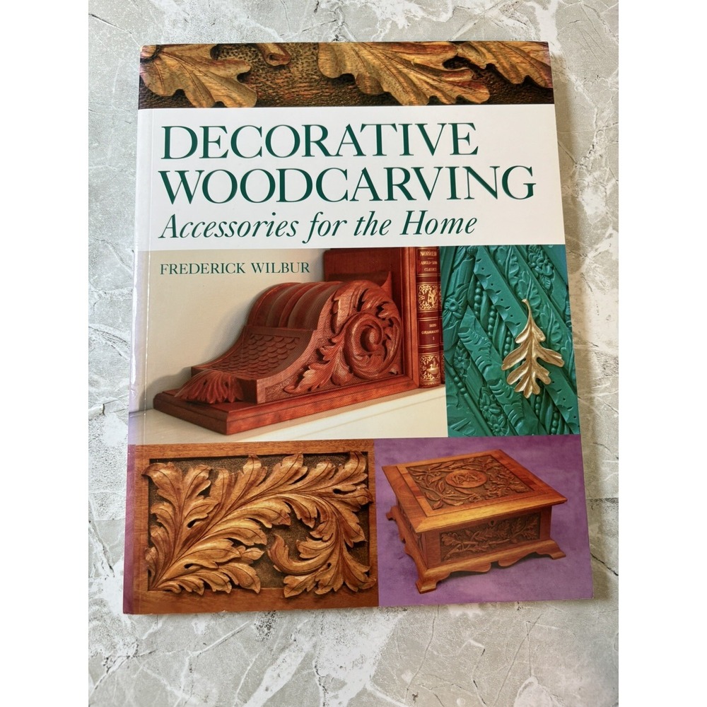 Decorative Woodcarving : Accessories for the Home by Frederick Wilbur - GOOD